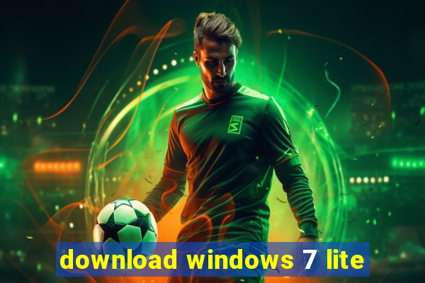 download windows 7 lite